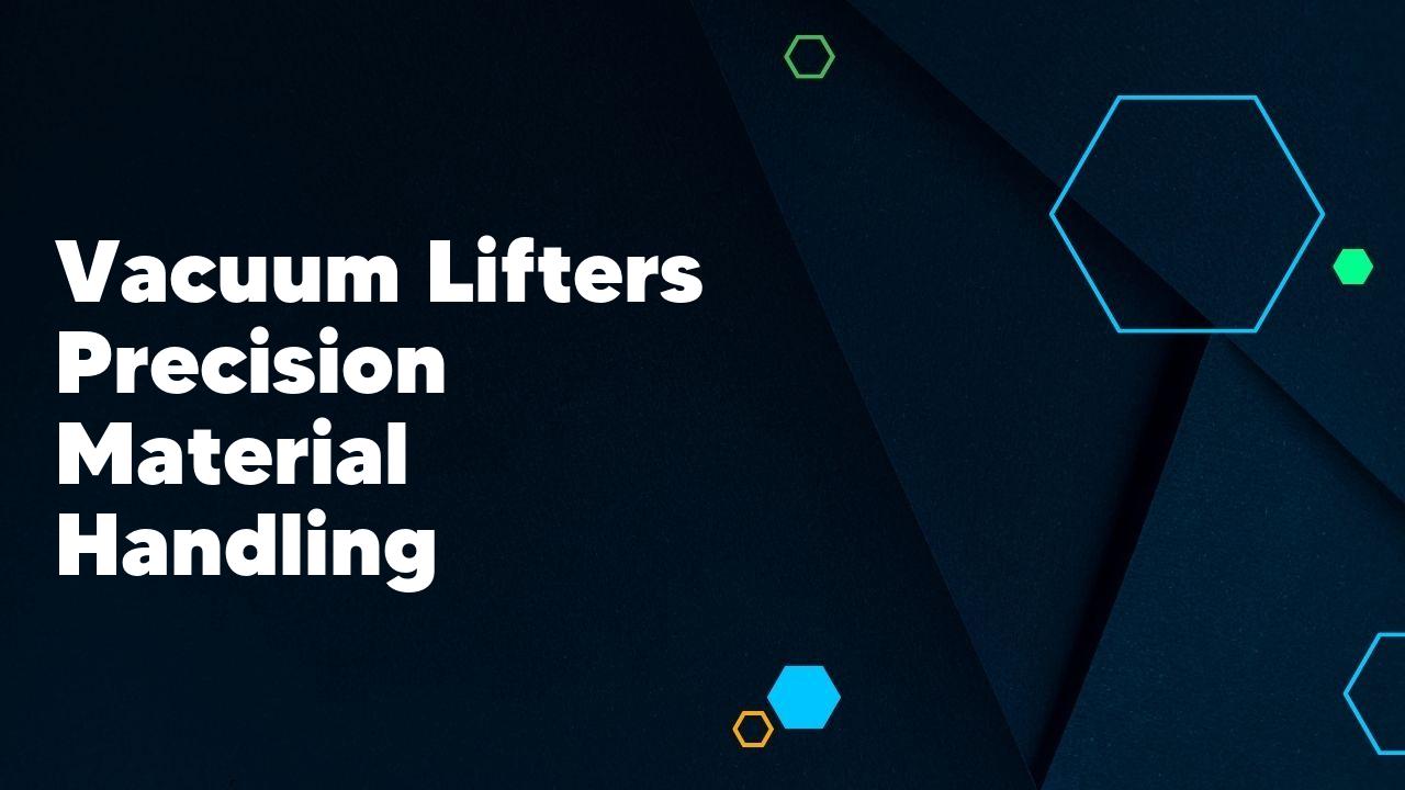 Vacuum Lifters Precision Material Handling