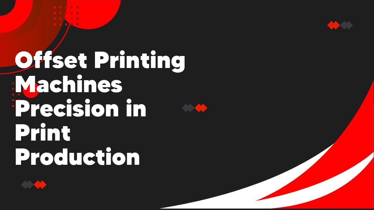 Offset Printing Machines Precision in Print Production