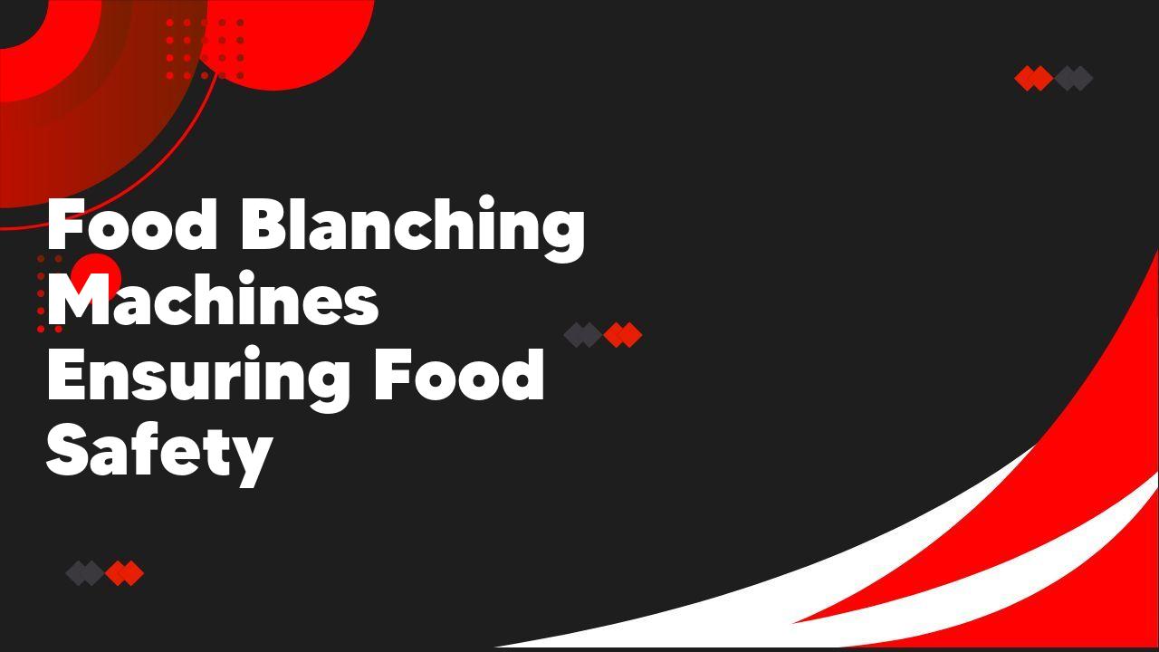 Food Blanching Machines Safety