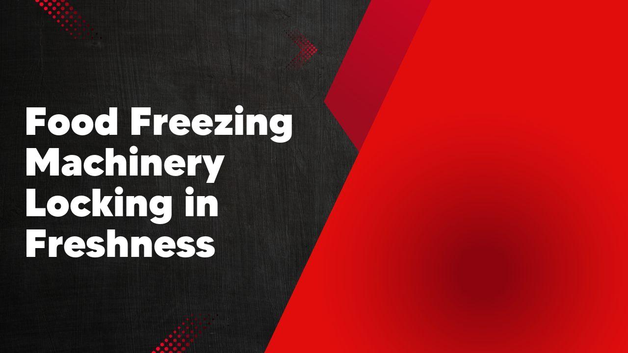 Food freezing machinery keyword