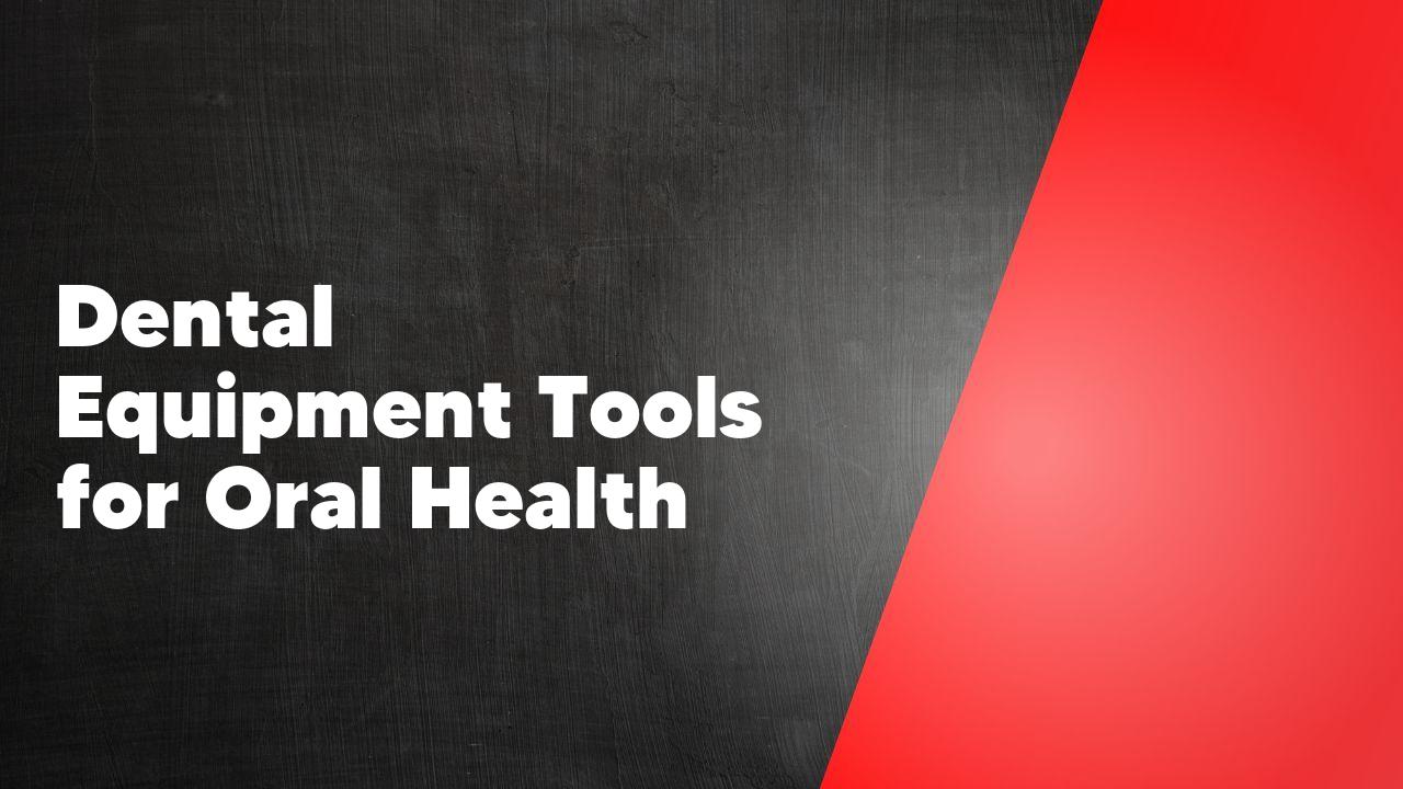 Dental equipment tools oral health