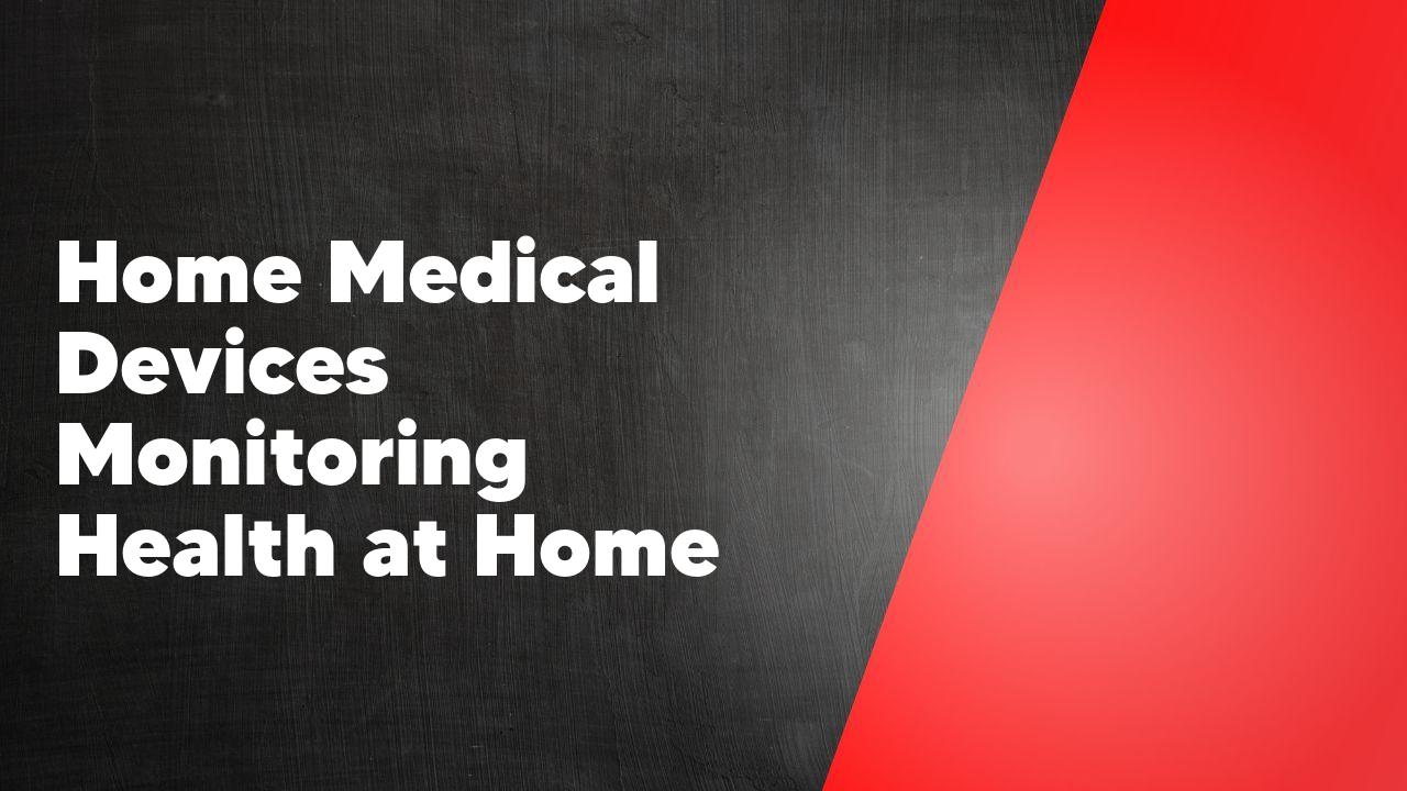 Home Medical Devices Monitoring Health at Home