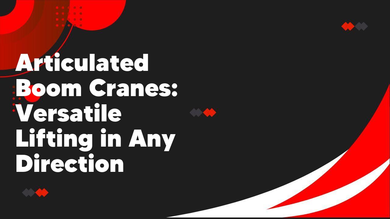 Boom Cranes Versatile Lifting