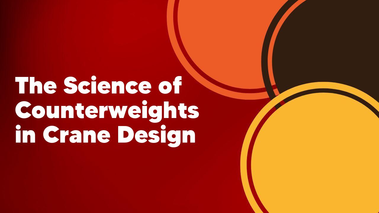 Crane design counterweights science