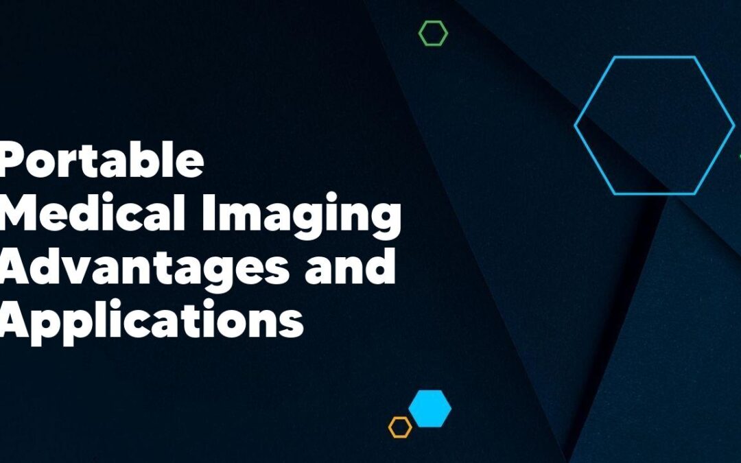 Portable Medical Imaging Advantages and Applications
