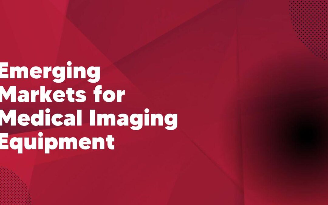 Emerging Markets for Medical Imaging Equipment
