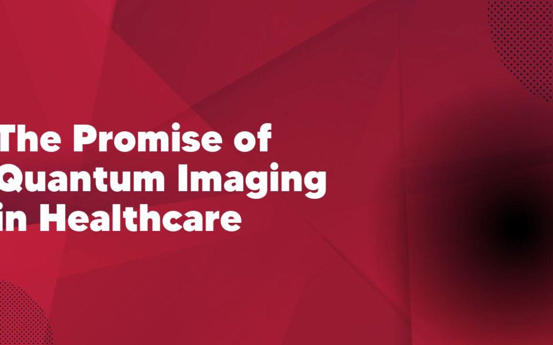 The Promise of Quantum Imaging in Healthcare