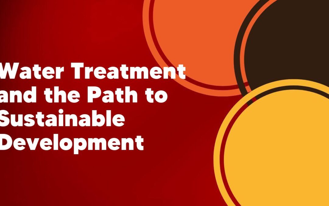 Water Treatment and the Path to Sustainable Development