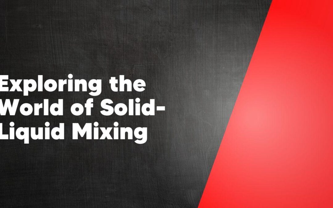 Exploring the World of Solid-Liquid Mixing