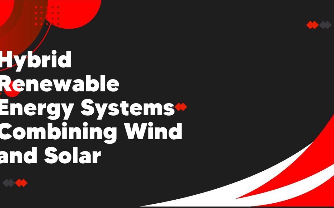 Hybrid Renewable Energy Systems Combining Wind and Solar