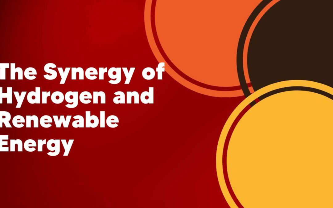 The Synergy of Hydrogen and Renewable Energy
