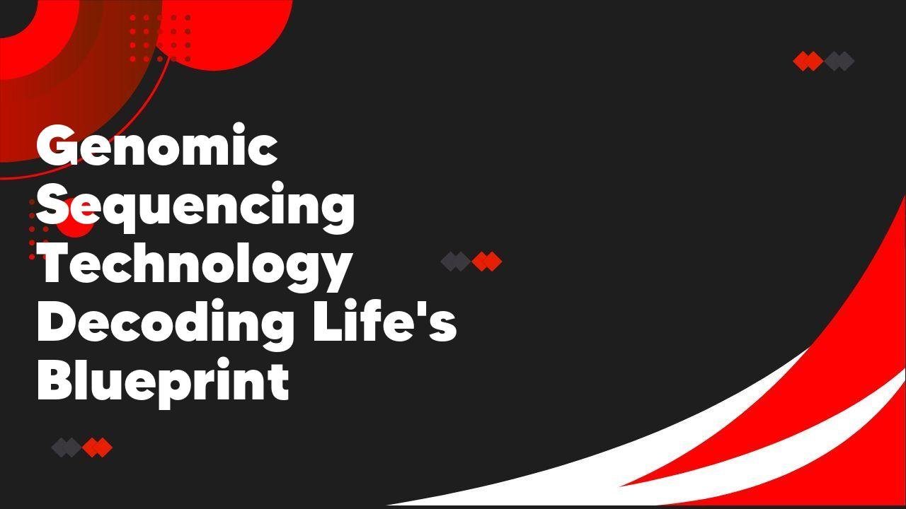 Genomic Sequencing Technology Decoding Life’s Blueprint - Machinery ...
