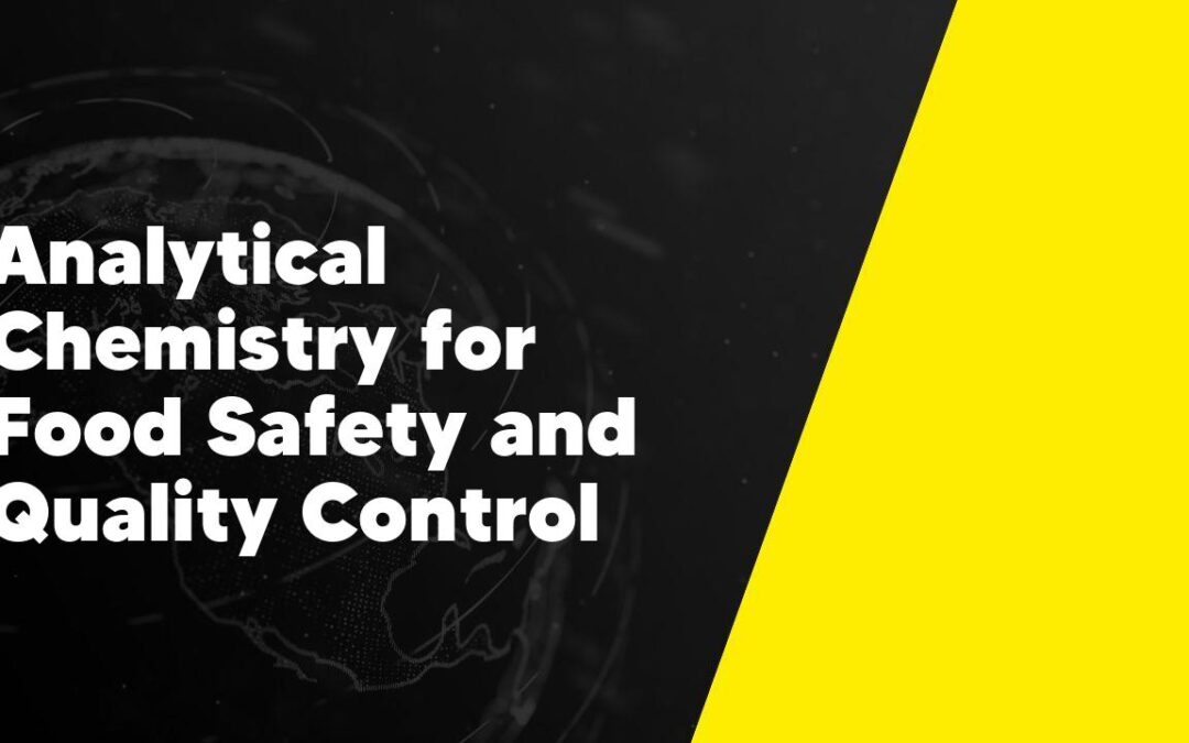 Analytical Chemistry for Food Safety and Quality Control