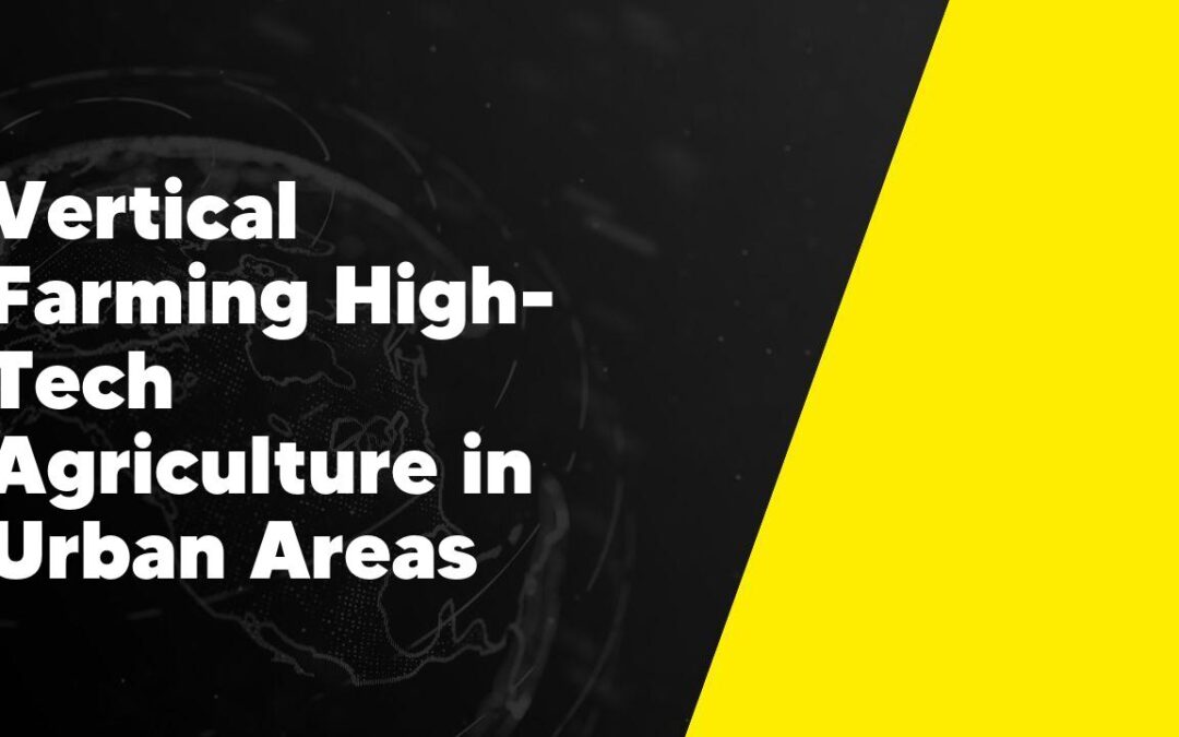 Vertical Farming High-Tech Agriculture in Urban Areas