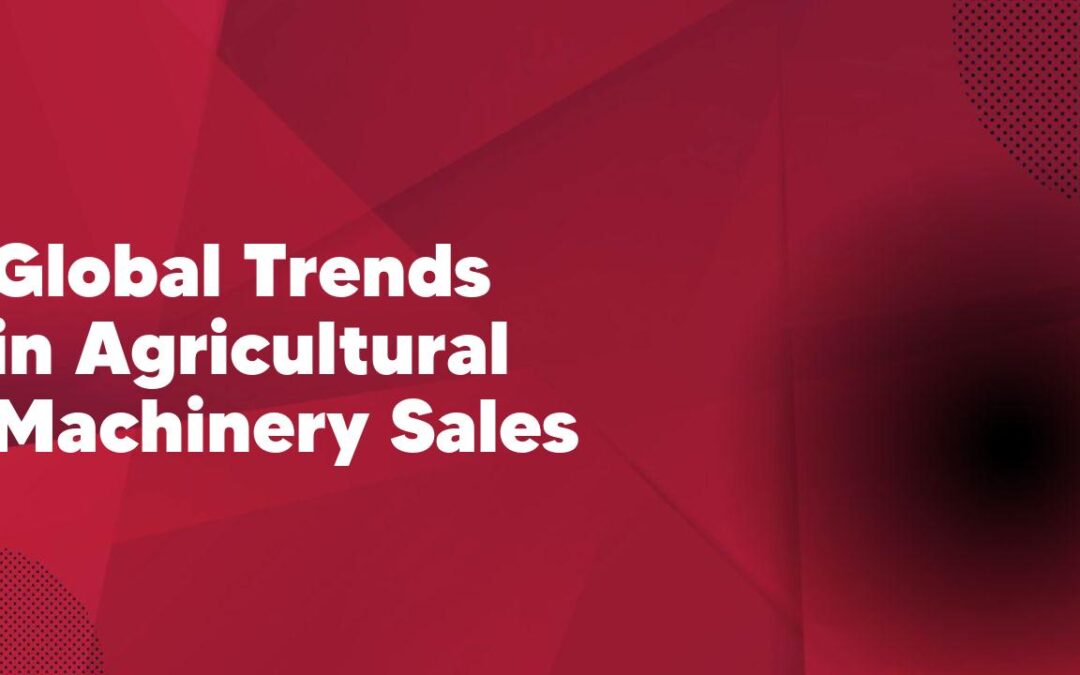 Global Trends in Agricultural Machinery Sales
