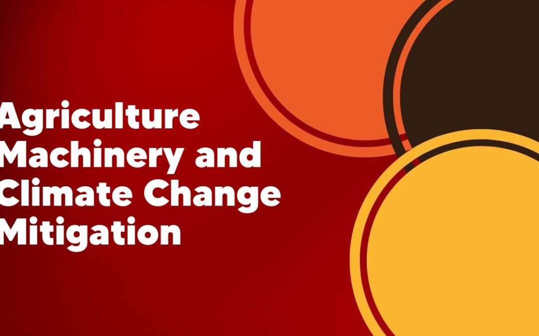 Agriculture Machinery and Climate Change Mitigation