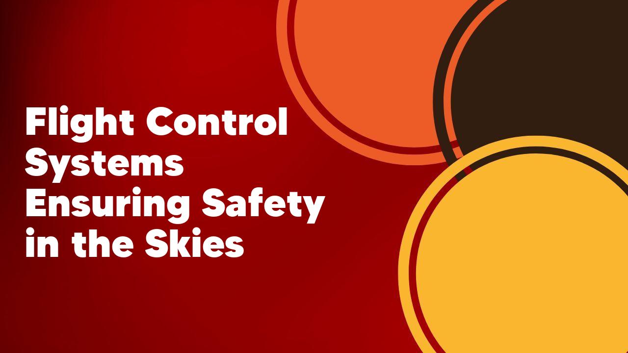 Flight Control Systems Ensuring Safety in the Skies