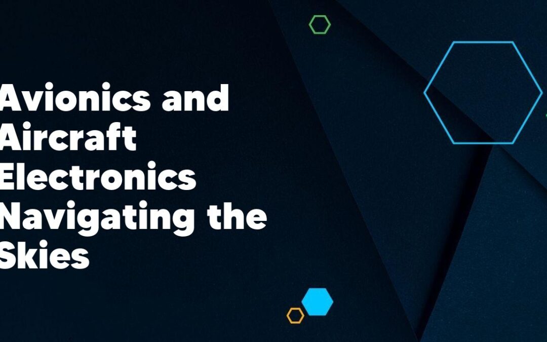 Avionics and Aircraft Electronics Navigating the Skies