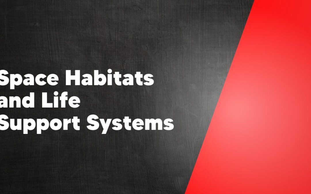 Space Habitats and Life Support Systems