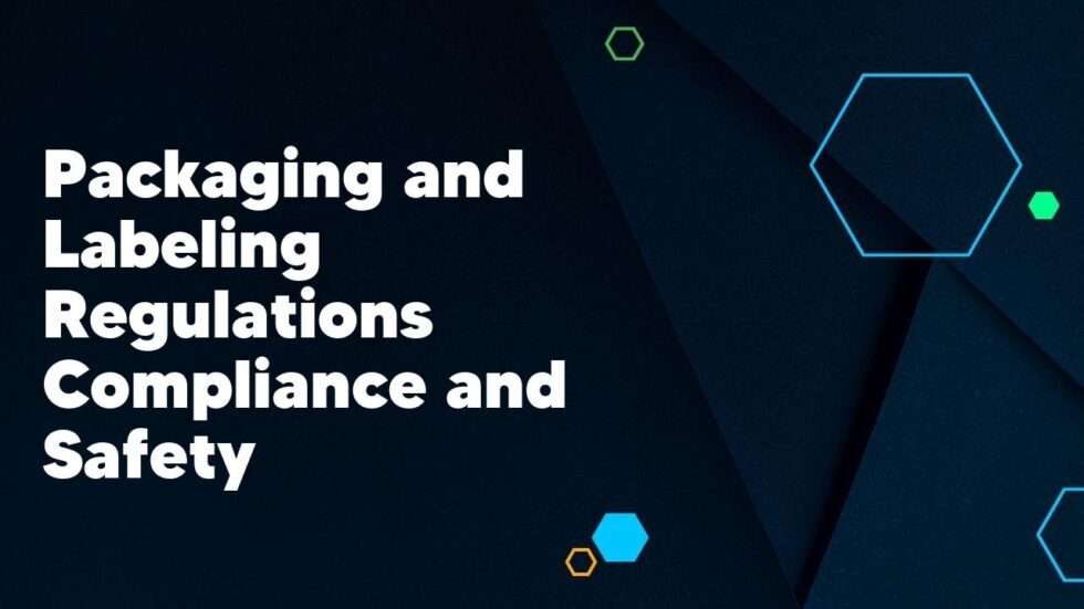 Packaging and Labeling Regulations Compliance and Safety