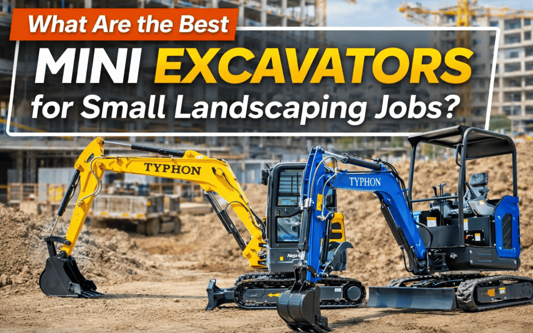 What Are the Best Mini Excavators for Small Landscaping Jobs?